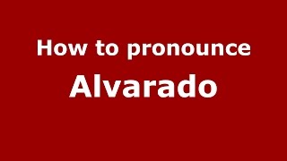 How to pronounce Alvarado