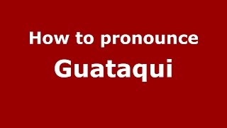 How to pronounce Guataqui