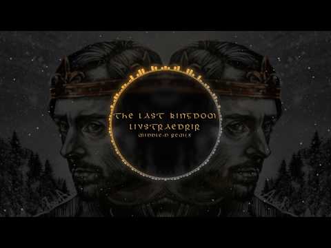 The Last Kingdom - Livstraedrir (Middle-D Remix)