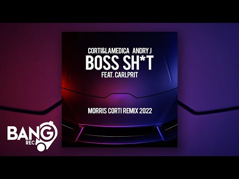 CORTI & LAMEDICA, ANDRY J - Boss Shit feat. CARLPRIT (Morris Corti Remix 2022)