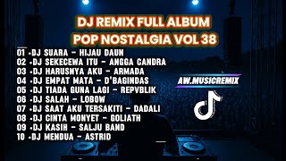 Download lagu DJ Remix Full Album Pop Nostalgia Vol 38 🔥 Lagu Galau Indonesia Terpopuler | AW Music Remix mp3
