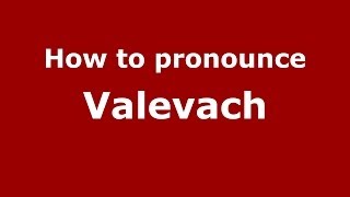 How to pronounce Valevach