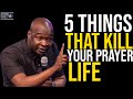 AVOID THESE 5 THINGS THAT KILL YOUR PRAYER LIFE & HINDER YOUR DESTINY | APOSTLE JOSHUA SELMAN