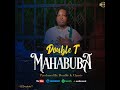 DoubleT Official Mahabuba Official Audio