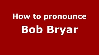 How to pronounce Bob Bryar