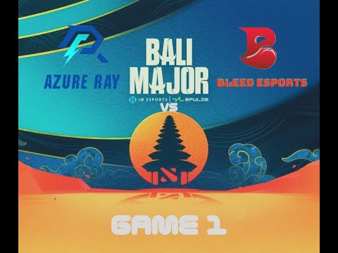 Azure Ray vs Bleed Esports | Game 1 | Bo3 | Group Stage Bali Major 2023
