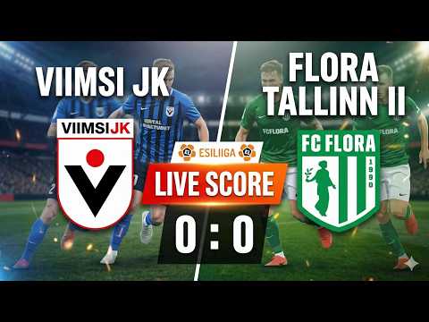 🔴 Viimsi JK vs Flora Tallinn II - Live Score & Match Stats (Esiliiga)