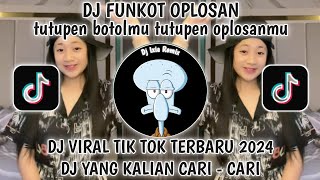 Download lagu DJ FUNKOT OPLOSAN VIRAL TIKTOK TERBARU 2024-FUNKOT TUTUPEN BOTOLMU TUTUPEN OPLOSANMU mp3