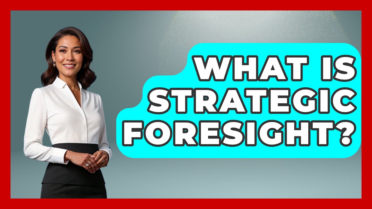 What Is Strategic Foresight? - The Personal Growth Path