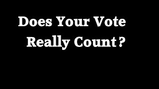 Does Your Vote Really Count? (46sec) 
