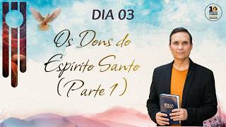 🔴 DIA 3 | SÁBADO (21/02): OS DONS DO ESPÍRITO (PARTE 1) | 10 DIAS DE CLAMOR E 365 DIAS DE ORAÇÃO
