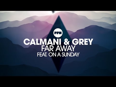 Calmani & Grey feat. On a SunDay – Far Away