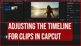 Adjusting the Timeline for Clips - CapCut PC DESKTOP for YouTube | Tutorial for Beginners | LESSON 6