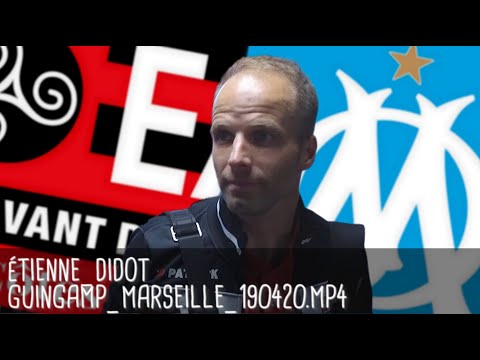 ÉTIENNE DIDOT RÉAGIT APRÈS GUINGAMP - MARSEILLE (1-3) / Ligue 1 - 20 avril 2019