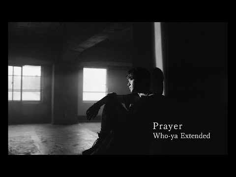 «Prayer» — Who-ya Extended