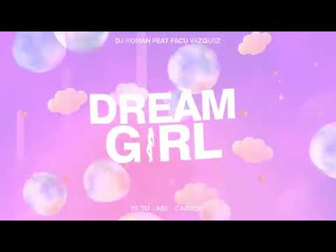 Dream Girl Remix  DJ Roman x Facu Vazquez