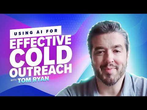 47: Using AI for Effective Cold Outreach with Tom Ryan - YouTube