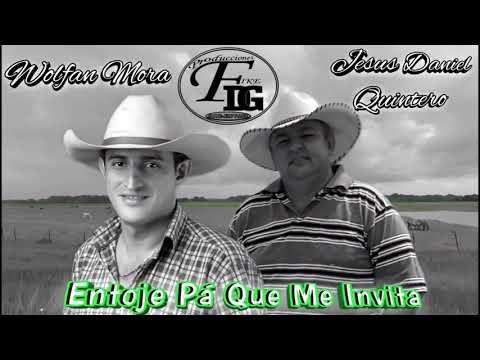 Entoje Pá Que Me Invita - Wolfan Mora y Jesus Daniel Quintero