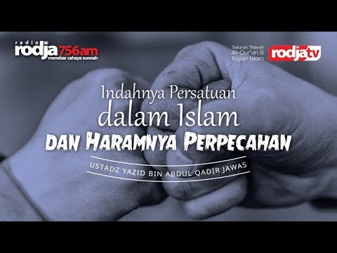 Indahnya Persatuan Dalam Islam dan Haramnya Perpecahan - Ustadz Yazid bin Abdul Qadir Jawas