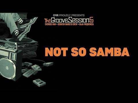 Not So Samba - Chinese Man, Scratch Bandits Crew, Baja Frequencia
