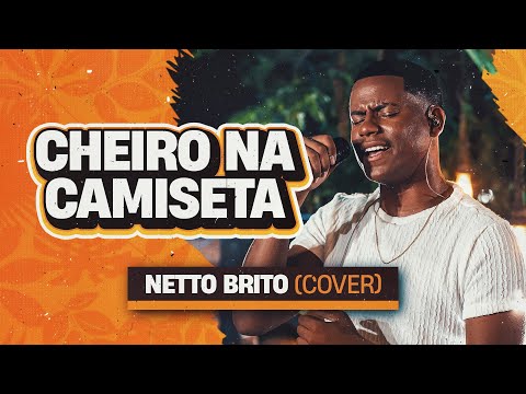 Cheiro Na Camiseta - Netto Brito | Pra Encher e Derramar 2.0 - OFICIAL