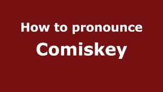 How to pronounce Comiskey