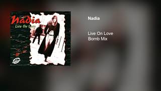 Nadia - Live On Love (Bomb Mix)