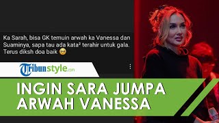 Warganet Ingin Sara Wijayanto Temui Arwah Vanessa Angel, Demian Aditya: Kami Masih Punya Akal Sehat