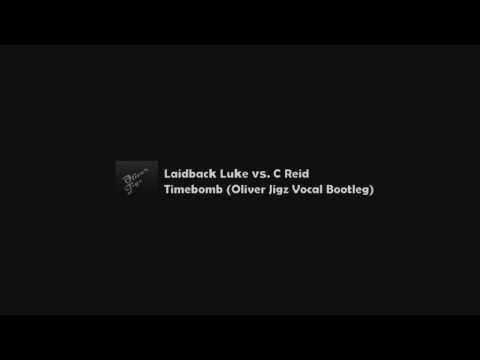 Laidback Luke vs. C Reid - Timebomb (Oliver Jigz Vocal Bootleg)