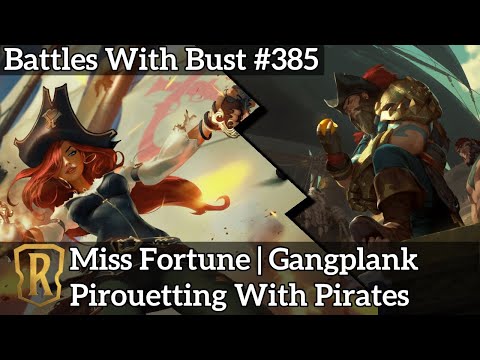 Miss Fortune Gangplank - Pirouetting With Pirates - LoR Eternal Deck - Battles with Bust #385