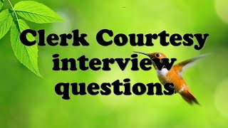 Clerk Courtesy interview questions