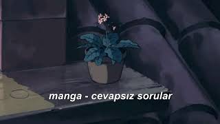 manga - cevapsız sorular (slowed + reverb)