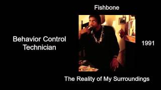 Fishbone - Behavior Control Technician - The Reality of My Surroundings [1991]