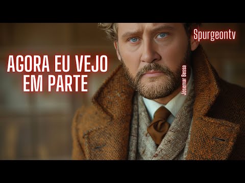 Agora eu vejo em parte | 1 Coríntios 13:12  | C. H. Spurgeon | Sermão 1002