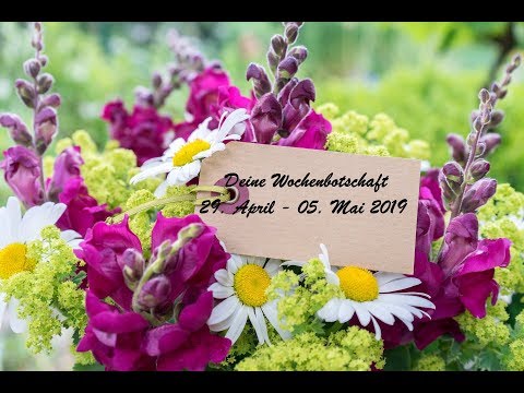 Deine Wochenbotschaft 29. April - 05. Mail 2019