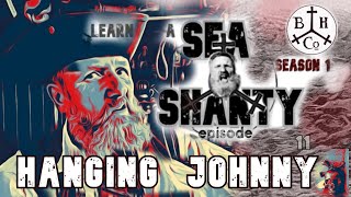 learn a sea shanty - Hanging Johnny - with Brian of Holocmbe