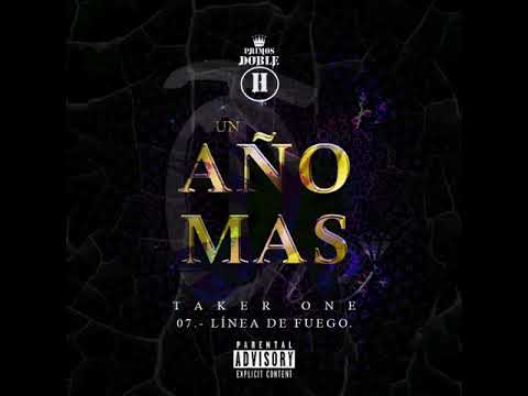 07.- LÍNEA DE FUEGO - TAKER ONE - PRIMOS DOBLE H