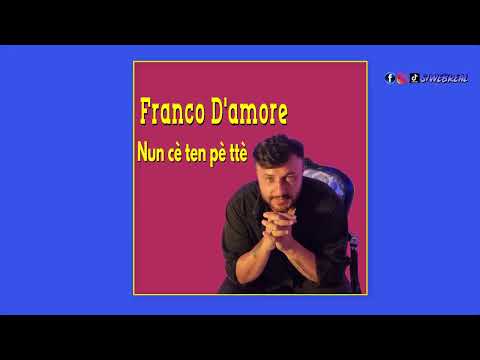Franco D'amore "Nun cè ten pè ttè" ( Official Music )