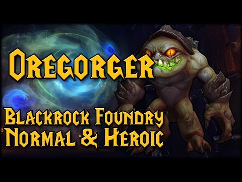 [OREGORGER] - [Blackrock Foundry Heroic & Normal Raid Guide]