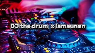 Download lagu DJ the drum x lamunan  mp3