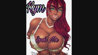 Kym SPOIL ME (The Counteraction)