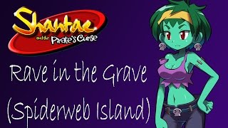 Shantae and the Pirate's Curse OST Rave in the Grave ( Spiderweb Island )