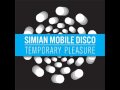Off The Map ft Jamie Lidell - Simian Mobile Disco