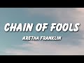 Aretha Franklin - Chain of Fools (Lyrics)
