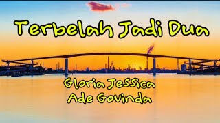 Download lagu Terbelah Jadi Dua - Gloria Jessica & Ade Govinda | Lirik Lagu mp3 Download lagu Terbelah Jadi Dua - Gloria Jessica & Ade Govinda | Lirik Lagu mp3