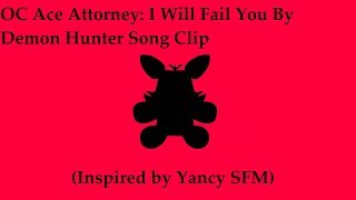 OC Ace Attorney: I Will Fail You By Demon Hunter Song Clip (Inspired by Yancy SFM)
