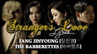 Stranger's Love Lyrics (Han/Rom/Eng) - JANG JINYOUNG (장진영) & THE BARBERETTES (바버렛츠)