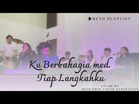 BEYG Playlist | Ku Berbahagia Medley Tiap Langkahku