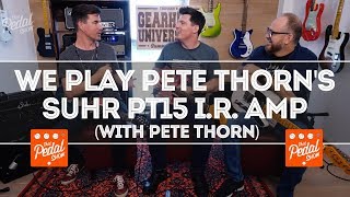 Video thumbnail for We Play Pete Thorn's New Suhr PT15 I.R. Amp… With Pete Thorn At TGU19 – That Pedal Show by That Pedal Show