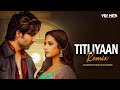 Titliyaan ( Remix ) - Shameless Mani x DJ Sidero | VDJ HITS | Harrdy Sandhu | Sargun Mehta